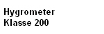 Hygrometer
Klasse 200