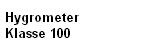 Hygrometer 
Klasse 100