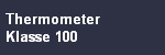 Thermometer 
Klasse 100