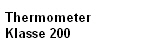 Thermometer 
Klasse 200