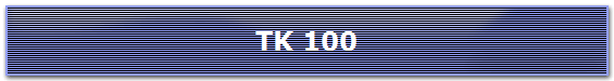 TK 100